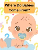 Where Do Babies Come From?