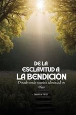 De la esclavitud a la bendición: Descubriendo nuestra identidad en Dios