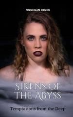 Sirens of the Abyss: Temptations from the Deep