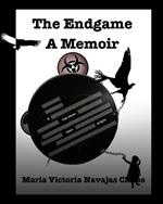 The Endgame A Memoir