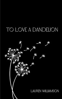 To Love a Dandelion - Lauren Williamson - cover