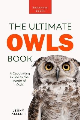 Owls The Ultimate Book: A Captivating Guide to the World of Owls - Jenny Kellett - cover