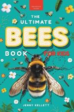 Bees: The Ultimate Bees Book for Kids: Discover the Amazing World of Bees: Facts, Photos, and Fun for Kids