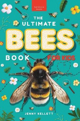Bees: The Ultimate Bees Book for Kids: Discover the Amazing World of Bees: Facts, Photos, and Fun for Kids - Jenny Kellett - cover