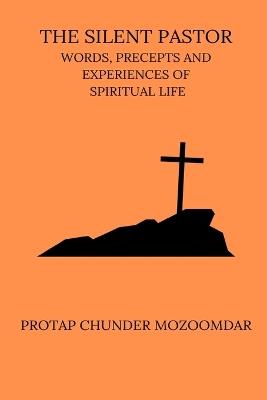 The Silent Pastor - Protap Chunder Mozoomdar - cover