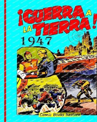 Guerra a la tierra !: Edition 1947, Restoration 2024 - Comic Books Restore - cover