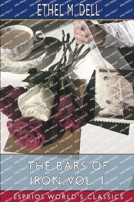 The Bars of Iron, Vol. 1 (Esprios Classics) - Ethel M Dell - cover