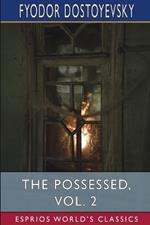 The Possessed, Vol. 2 (Esprios Classics): Or, The Devils
