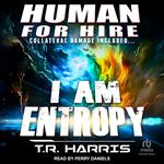 Human for Hire – I Am Entropy