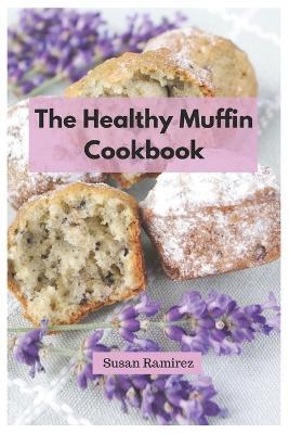 The Healthy Muffin Cookbook - Susan Ramirez - cover