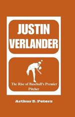 Justin Verlander: The Rise of Baseball's Premier Pitcher