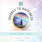 Journey to Happiness: Mind Body Soul