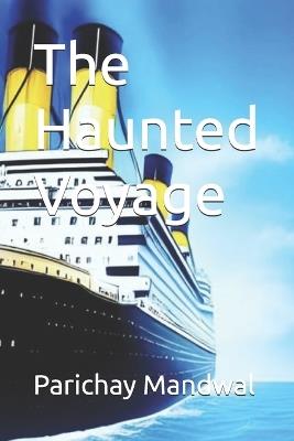 The Haunted Voyage - Parichay Mandwal - cover