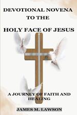 Devotional Novena to the Holy Face of Jesus: A Journey of Faith and Healing