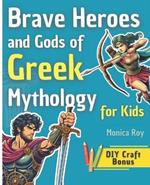 Brave Heroes and Gods of Greek Mythology for Kids: Illustrated Myths, Adventures, and Tales of Courage with Interactive Activities