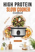 High Protein Slow Cooker Easy Instructions Cookbook: Delicious Healthy Recipes Meals Ideas with Photos