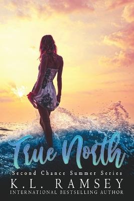 True North: Second Chance Romance, Summer Romance, Beach Romance, Alpha Hero, Sexy Scientist - K L Ramsey - cover