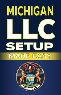 Michigan LLC Setup Made Easy - Mba James Fulton - cover