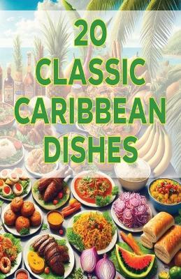 20 Classic Caribbean Dishes - Spottswood Fulton - cover