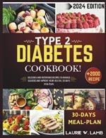 Type 2 Diabetes Cookbook 2024: Delicious and nutritious recipes to manage glucose and improve your health 30 days meal plan
