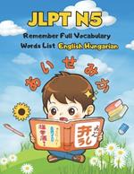 JLPT N5 Remember Full Vocabulary Words List - English Hungarian: Easy Learning Japanese Language Proficiency Test Preparation for Beginners