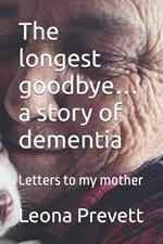 The longest goodbye... a story of dementia: Letters to my mother