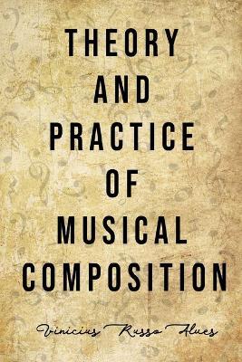 Theory and Practice of Musical Composition - Vinicius Russo Alves - cover