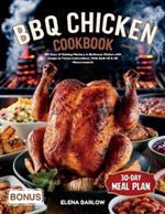 BBQ Chicken Cookbook: 365 Days of Gaining Mastery in Barbecue Chicken with Simple to Follow Instructions With Both US & UK Measurements