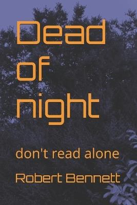 Dead of night: don't read alone - Robert Paul Bennett - cover