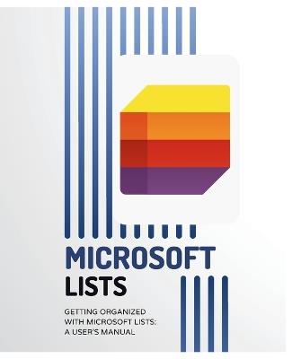 Getting Organized with Microsoft Lists: A User's Manual - Kiet Huynh - cover
