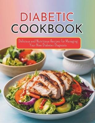 Diabetic Cookbook and Meal Plan for the Newly Diagnosed: Delicious and Nutritious Recipes for Managing Your New Diabetes Diagnosis - Great Britain - cover