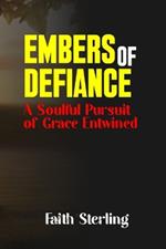 The Embers of Defiance: A Soulful Pursuit of Grace Entwined