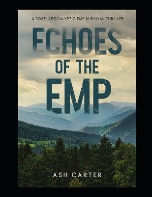 Echoes of the EMP: A Post Apocalyptic EMP Survival Thriller - Ash Carter - cover