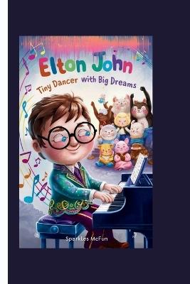 Elton John: Tiny Dancer with Big Dreams - Sparkles McFun - cover