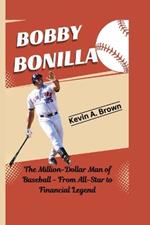 Bobby Bonilla: The Million-Dollar Man of Baseball - From All-Star to Financial Legend