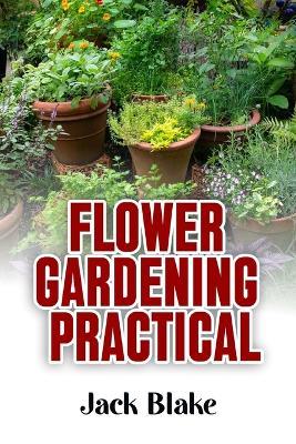 Flower Gardening: Practical - Jack Blake - cover