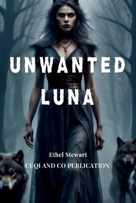 Unwanted Luna - Cuqi And Co Publication,Ethel Stewart - cover