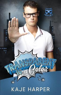 Transparent Is a Color - Kaje Harper - cover