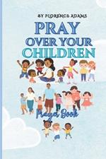 Pray Over Your Children Prayer Book