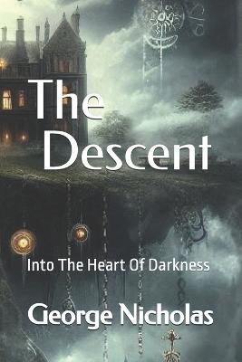 The Descent: Into The Heart Of Darkness - George Nicholas - cover