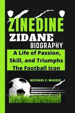 Zinedine Zidane: A Life of Passion, Skill, and Triumphs The Football Icon