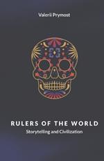 Rulers of the world: Storytelling and Civilization