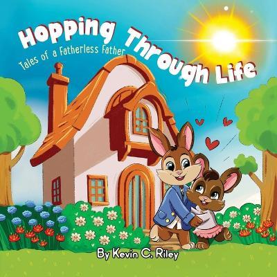 Hopping Through Life: Tales of a Fatherless Father - Brooke Riley,Kate Riley,Caleb Riley - cover