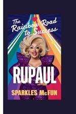 Rupaul: The Rainbow Road to Success