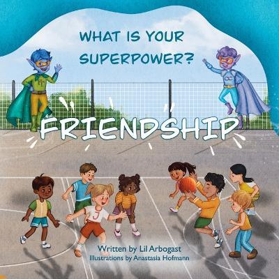 What is Your Superpower? Friendship - Lil Arbogast - cover