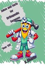 Jokes and Facts for Orthopedic Surgeons