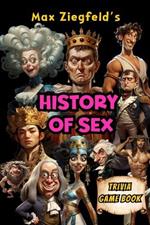 The History Of Sex -Trivia Game Book: A Ribald Romp From Kinky Cavemen To Current Day-Facts to impress the ladies! Perfect reading for a night alone.A Fun bachelorette party game!