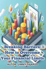 Breaking Barriers: How to Overcome Your Financial Limits