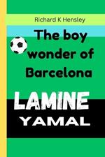 Lamine Yamal: The Boy Wonder of Barcelona