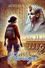 The Pharaoh's Revenge: The Curse of the Betrayed Pharaoh